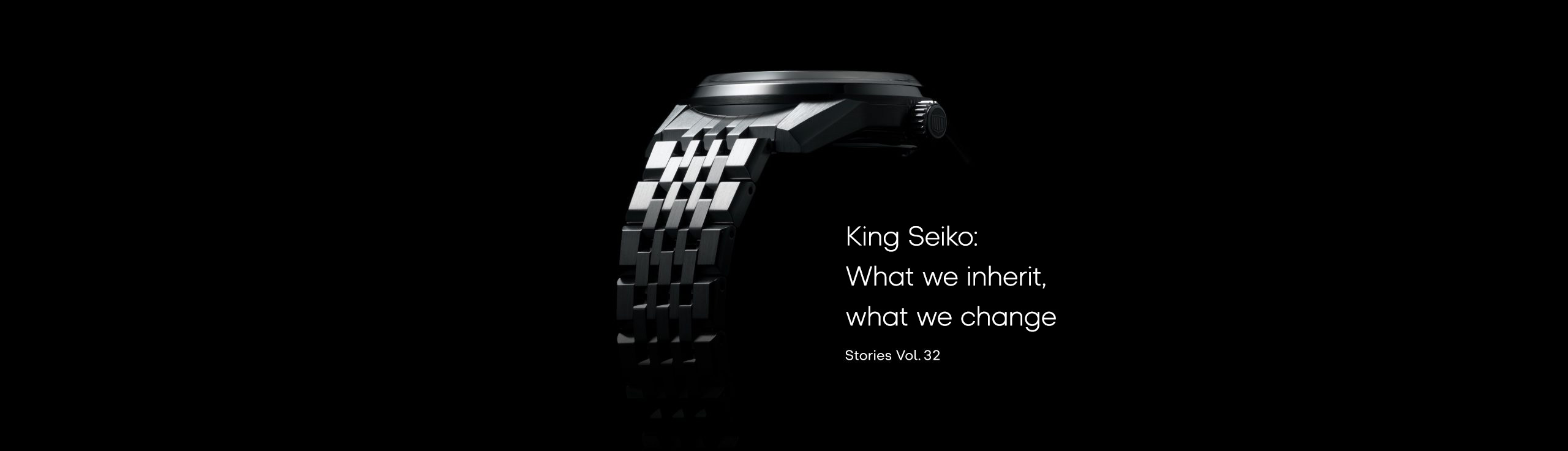 Vol.32 King Seiko: What we inherit, what we change