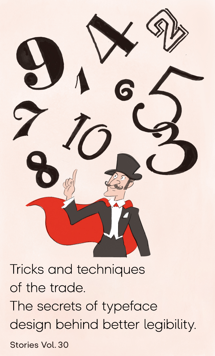 Vol.30 Tricks and techniques of the trade. The secrets of typeface design behind better legibility.Tricks and techniques of the trade.